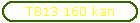 T813 160 kan