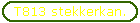 T813 stekkerkan.