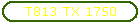 T813 TX 1750