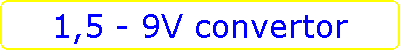 1,5 - 9V convertor