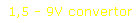 1,5 - 9V convertor