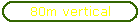 80m vertical