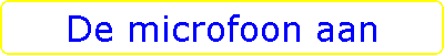 De microfoon aan
