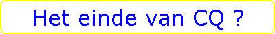 Het einde van CQ ?