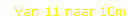 Van 11 naar 10m