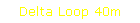 Delta Loop 40m